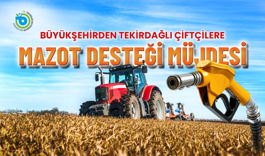 Tekirdağ Büyükşehir’den Çiftçiye Mazot Desteği ekirdağ Büyükşehir Belediyesi, üreticilerin en büyük girdi kalemlerinden biri olan