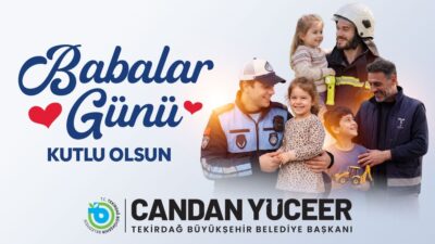 Tekirdağ Büyükşehir Belediye Başkanı Dr. Candan Yüceer, Babalar Günü dolayısıyla
