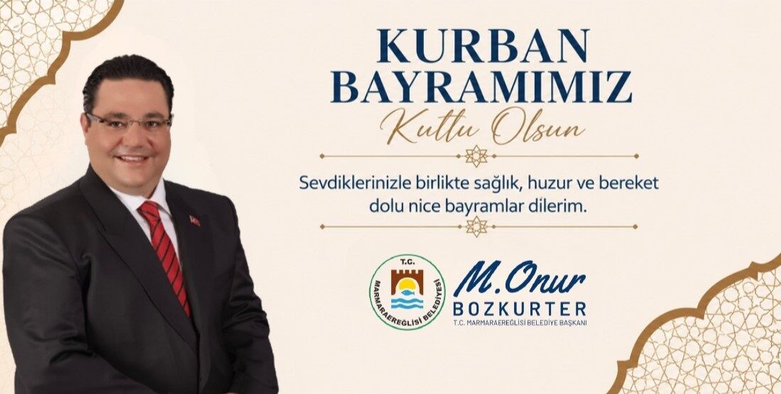 Marmaraereğlisi Belediye Başkanı Mustafa Onur Bozkurter, Kurban Bayramı dolayısıyla bir