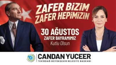 Tekirdağ Büyükşehir Belediye Başkanı Candan Yüceer, 30 Ağustos Zafer Bayramı