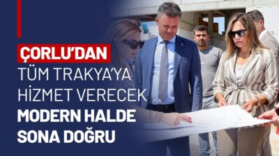 Tekirdağ Büyükşehir Belediyesi tarafından Çorlu ve Trakya Bölgesi’nin sebze-meyve ticaret