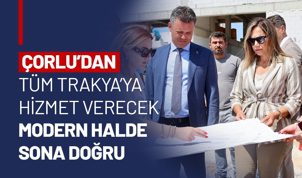 Tekirdağ Büyükşehir Belediyesi tarafından Çorlu ve Trakya Bölgesi’nin sebze-meyve ticaret
