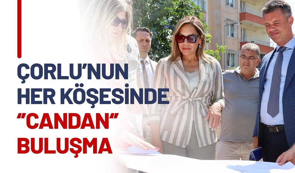Tekirdağ Büyükşehir Belediye Başkanı Dr. Candan Yüceer, Çorlu’da gün boyu