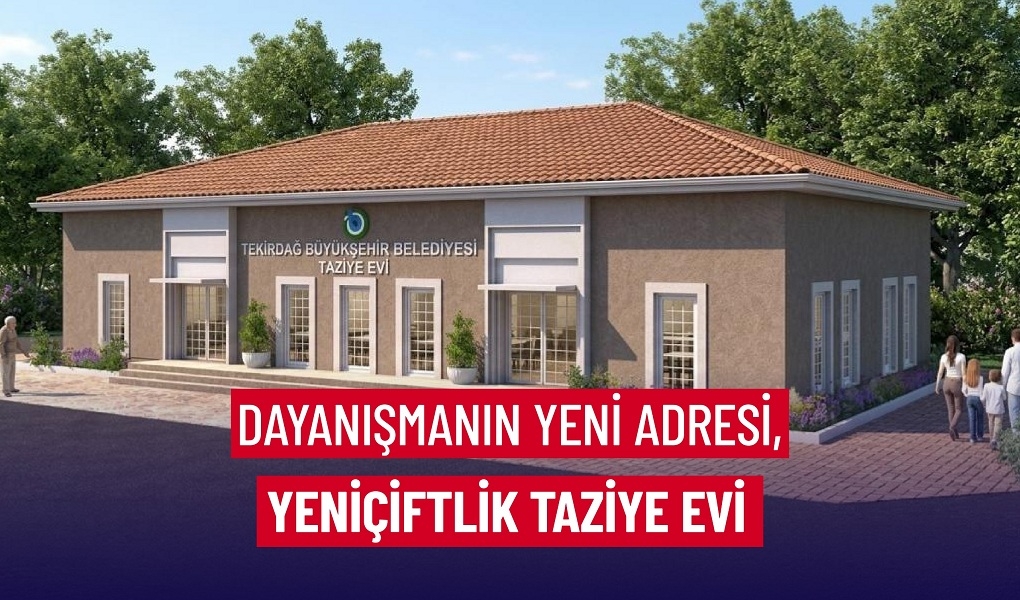 Tekirdağ Büyükşehir Belediyesi, “doğumdan ölüme insan odaklı belediyecilik” anlayışı doğrultusunda