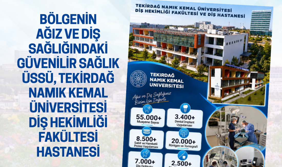 Tekirdağ Namık Kemal Üniversitesi Diş Hekimliği Fakültesi Hastanemiz, faaliyete başladığı
