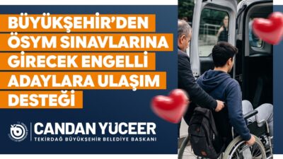 Tekirdağ Büyükşehir Belediyesi, Eylül ayında gerçekleştirilecek ÖSYM sınavlarına katılacak bedensel