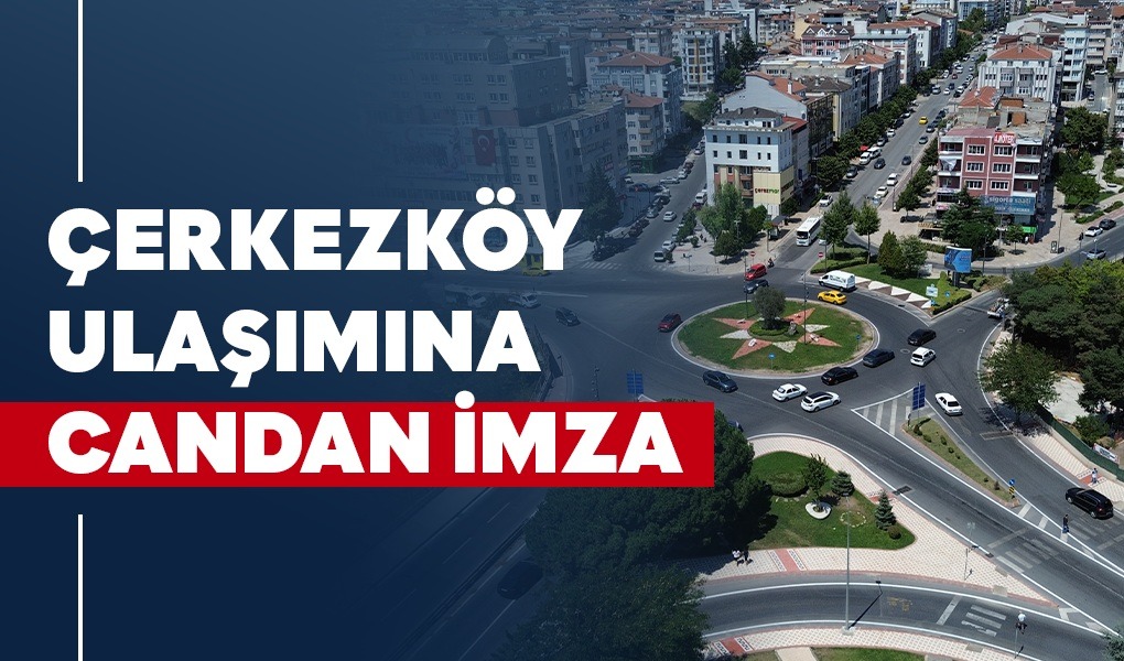 Tekirdağ Büyükşehir Belediyesi’nin Çerkezköy’de başlattığı büyük ulaşım hamlesi kentin çehresini