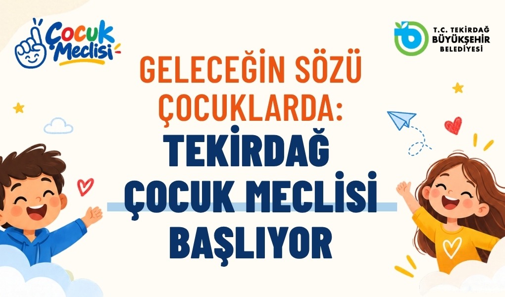 Tekirdağ Büyükşehir Belediyesi, kent yönetiminde çocukların da söz sahibi olmasını
