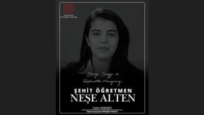 Şehit Öğretmen Neşe Alten’i Rahmet ve Saygıyla Anıyoruz