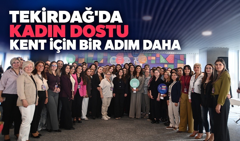 Tekirdağ Büyükşehir Belediyesi, kadınların ve çocukların yaşamın her alanında eşit