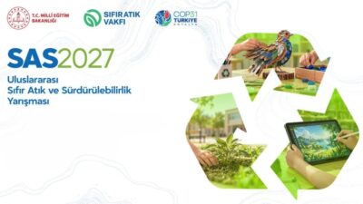 “SAS2027 Uluslararası Sıfır Atık ve Sürdürülebilirlik Yarışması”yla öğrencilerin sıfır atık,